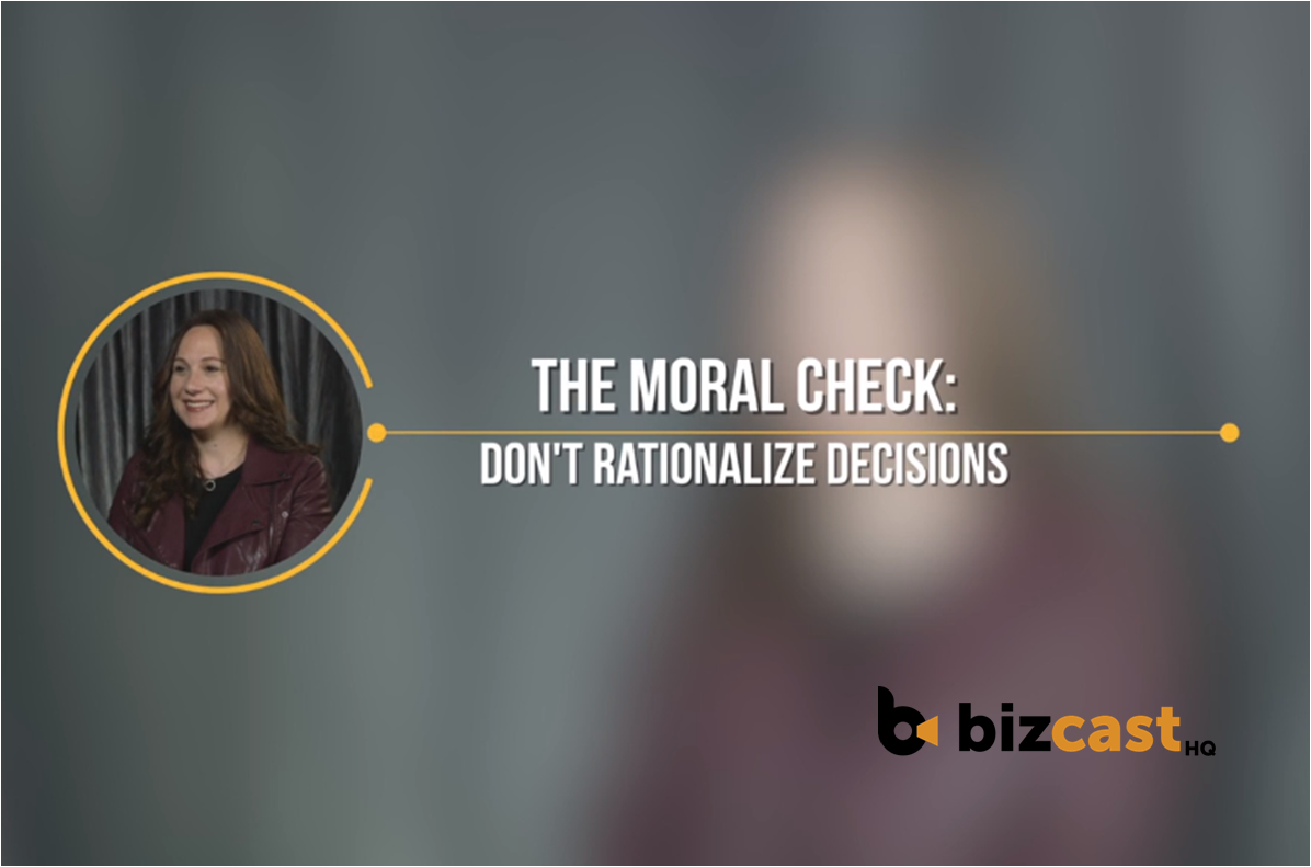 The Moral Check: Don’t Rationalize Decisions