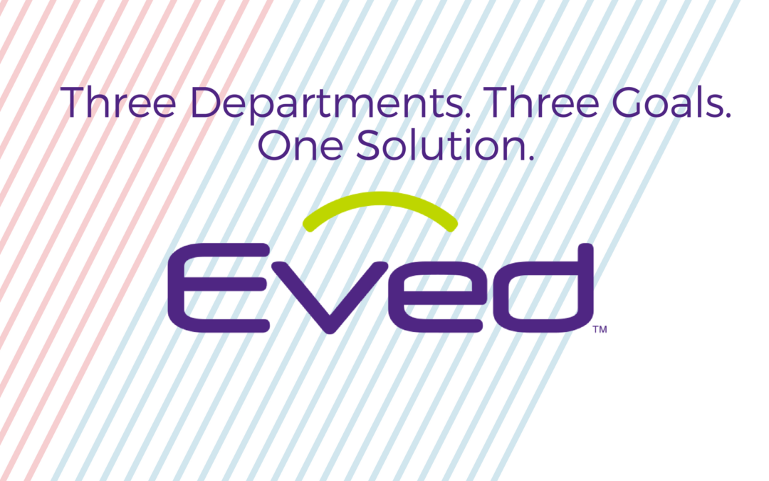 Evolve With Eved: Three Departments. Three Goals. One Solution
